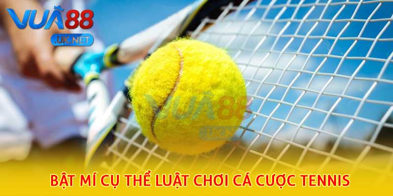 Bật mí cụ thể luật chơi cá cược tennis