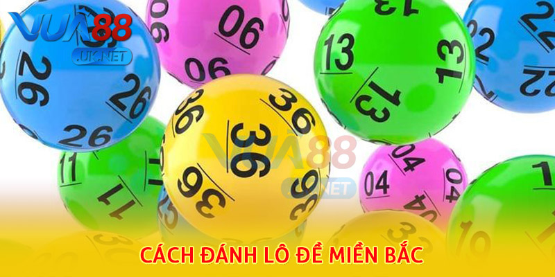 cách đánh lô đề miền Bắc