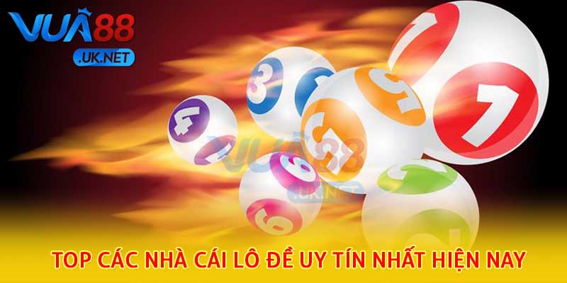 TOP các nhà cái lô đề uy tín nhất hiện nay