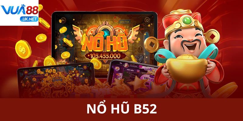 nổ hũ B52