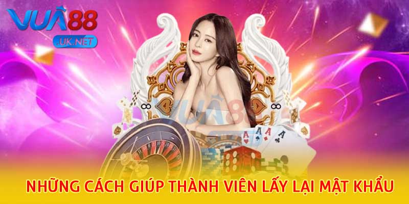 Những cách giúp thành viên lấy lại mật khẩu