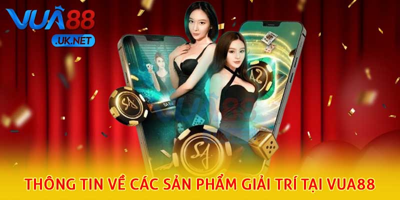 Thông tin về các sản phẩm giải trí ấn tượng tại Vua88