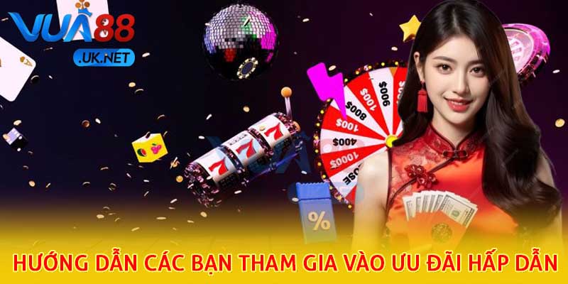 Hướng dẫn các bạn tham gia vào ưu đãi hấp dẫn vua88 tặng 88k
